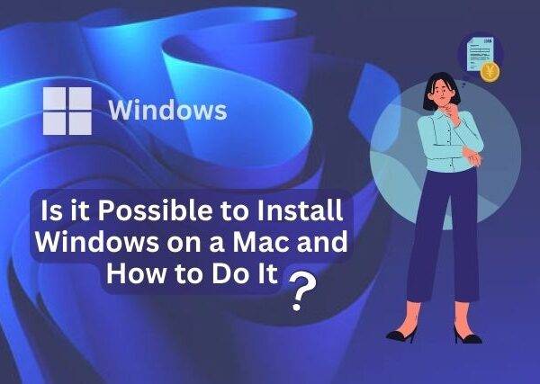 Is it Possible to Install Windows on a Mac and How to Do It