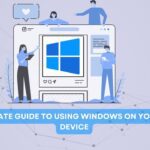 The Ultimate Guide to Using Windows on Your Mobile Device