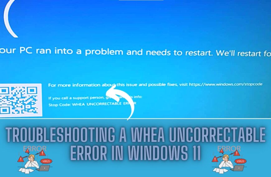 Troubleshooting a WHEA Uncorrectable Error in Windows 11