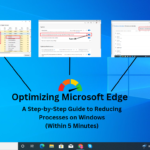 Optimizing Microsoft Edge: A Step-by-Step Guide to Reducing Processes on Windows